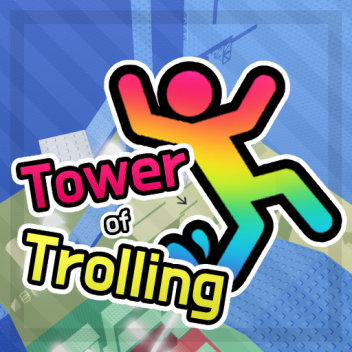 [UPDATE!] Tower of Trolling