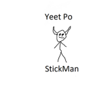 StickMan/Yeet Po