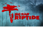 Dead Island: Riptide