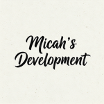 Micah's Development