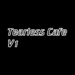 Tearless Cafe V1