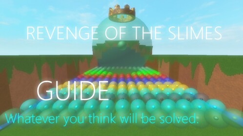 "Revenge of the Slimes" Guide