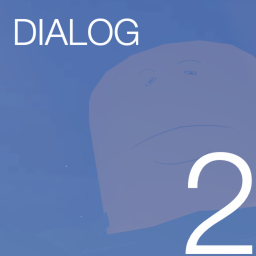 Dialog: The Sequel