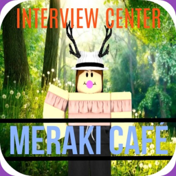 Meraki Café Interview Center!