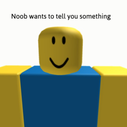Noob wants to ask you something