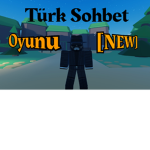Türk Sohbet Oyunu [NEW]
