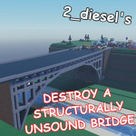 destroy a structurally unsound bridge