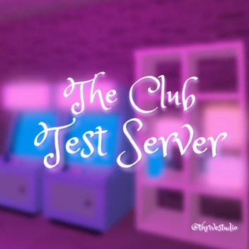 The Club- Testing Server