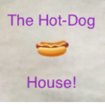 The Hot-Dog house!