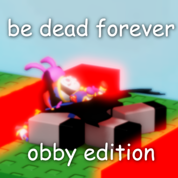 Obby But You Die FOREVER.
