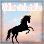 ~ Willow Stick Stables ~
