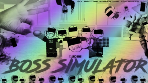 😎 Boss Simulator 😎 [NEW!]
