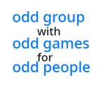 Odd Group with Odd Games for Odd people