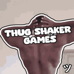 Thug Shaker Games