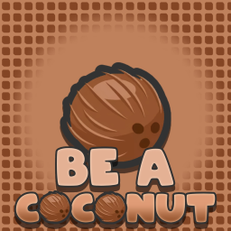 Be A Coconut 🥥 [Beta]