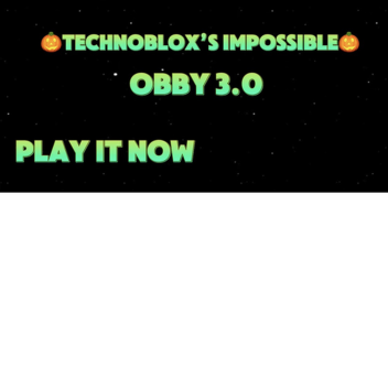 🎃Technoblox's impossible obby 3.0🎃