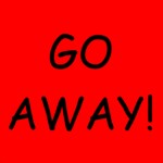 GO AWAY!