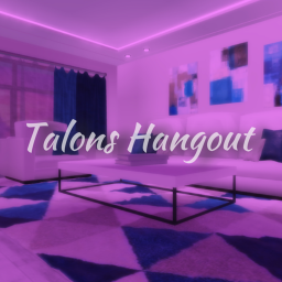 [NEW!] Talon's Hangout!