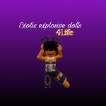 Exotic Explosive Dolls