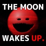 [UPDATE!] The Moon Wakes Up