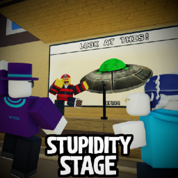 Stupidity Stage