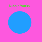 Bubble Works!