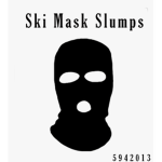 (SMS) Ski Mask Slumps