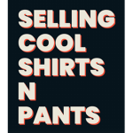 Selling cool shirts and pants ect