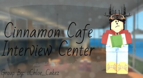 Cinnamon Cafe ~ Interview Center [UPDATE!]
