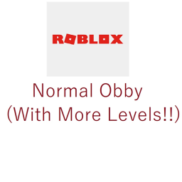 Normal Obby(WITH MORE LEVELS!)not finished