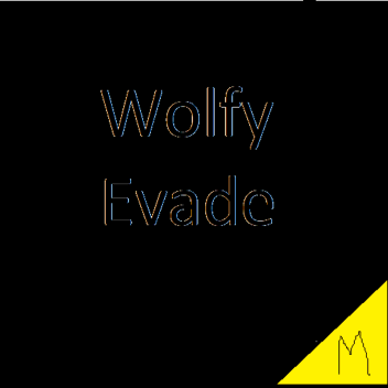Evade(Wolfy Edit)