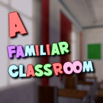 A Familiar Classroom..