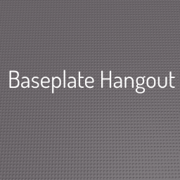 Baseplate Hangout