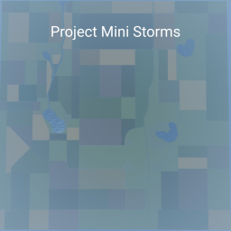Project Mini Storms [ALPHA] [Version 1.9.1]