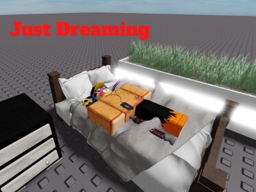 Just dreaming
