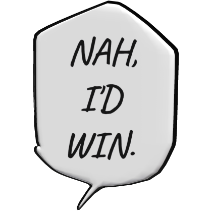 nah i'd win