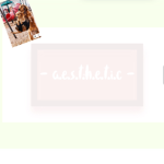 - a.e.s.t.h.e.t.i.c -
