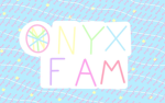 {~Onyx Fam!~}