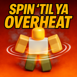 Spin til' ya OverHeat