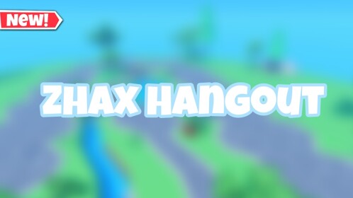 [NEW] Zhax Hangout