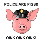 POLICE ARE PIGS!!!