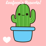 Leafeon’s Resorts!