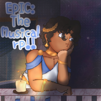 EPIC: The Musical RP! 🎶(ALPHA, READ DESC) 