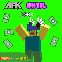 AFK Until 100K (updating)