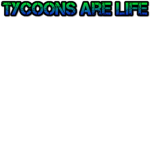 Tycoons Are Life