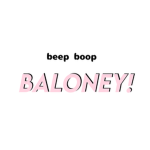 BEEP BOOP Baloney!