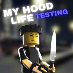 My Hood Life [Testing]