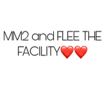 MM2 and FLEE THE FACILITY