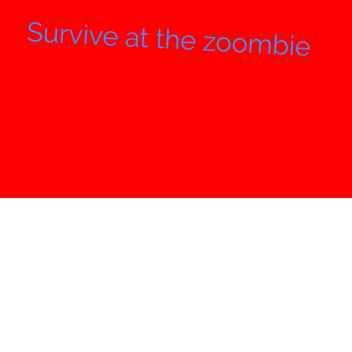 Survive at the zoombie