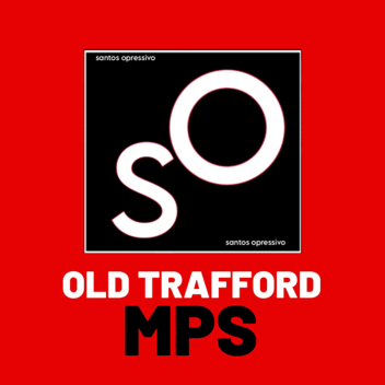 Old Trafford | Santos Opressivo